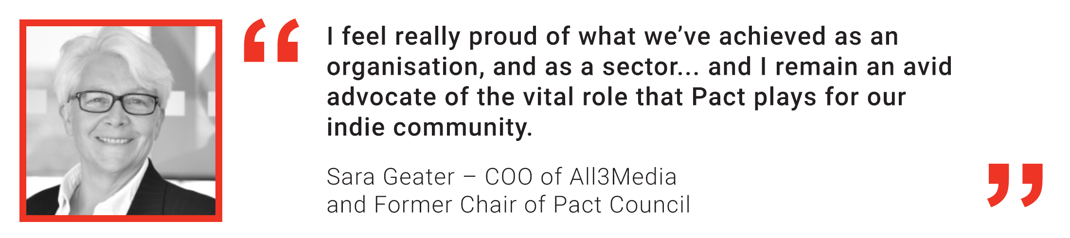 Member quote from Sara Geater, All3Media COO and Former Chair of Pact Council