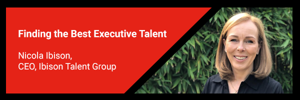 Finding the Best Executive Talent with Nicola Ibison, CEO, Ibison Talent Group