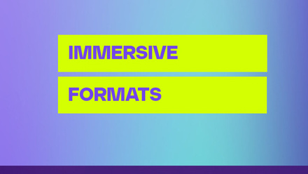 Purple and blue gradient background with neon yellow label reading 'Immersive Formats'