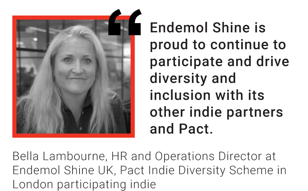 Bella Lambourne quote: Endemol Shine is proud to continue to participate and drive diversity and inclusion with its other indie partners and Pact.