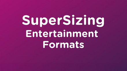 'Supersizing Entertainment Formats' on a purple gradient background.