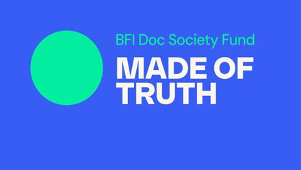 BFI Doc Society Made of Truth Fund in white on a blue background with a green circle icon.